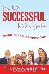 How To Be Successful In What You Do