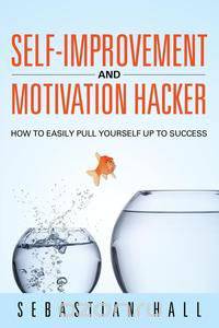 Self-Improvement and Motivation Hacker