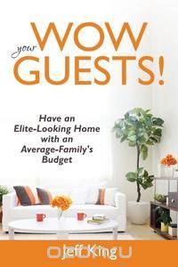 Wow Your Guests! Have an Elite-Looking Home with an Average-Family
