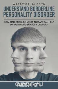 A Practical Guide to Understand Borderline Personality Disorder