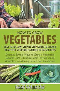 How to Grow Vegetables