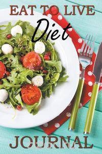 Eat to Live Diet Journal