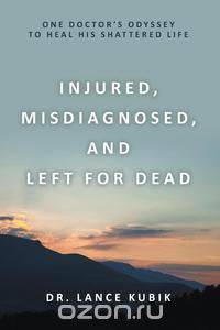 Injured, Misdiagnosed, and Left for Dead