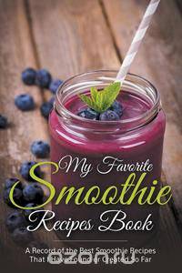 My Favorite Smoothie Recipes Book