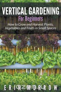 Vertical Gardening For Beginners