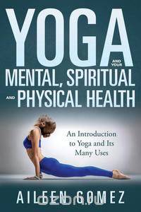 Yoga and Your Mental, Spiritual and Physical Health