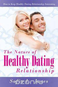 The Nature of Healthy Dating Relationship