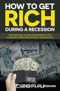 How to Get Rich during a Recession