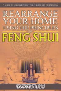 Rearrange Your Home Using the Principles of Feng Shui