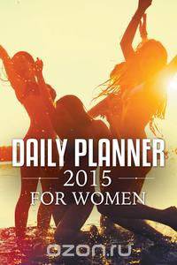 Daily Planner 2015 For Women