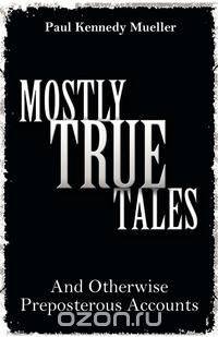 Mostly True Tales