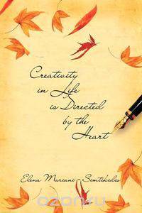 Creativity in Life Is Directed by the Heart