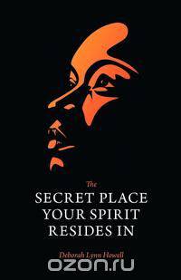 The Secret Place Your Spirit Resides In