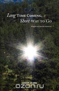 Long Time Coming, Short Way to Go