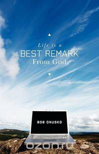 Life Is a Best Remark from God
