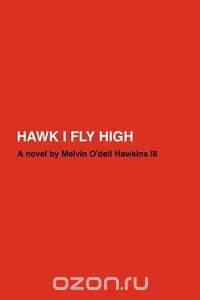 Hawk I Fly High