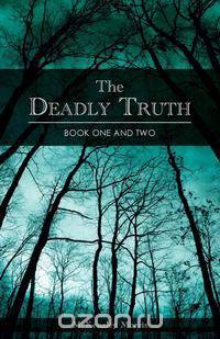 The Deadly Truth - Book One and Two