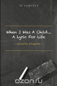 When I Was A Child... A Lyric For Life