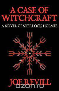 A Case of Witchcraft - A Novel of Sherlock Holmes