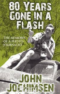 80 Years Gone In A Flash - The Memoirs of a Photojournalist