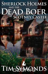 Sherlock Holmes and the Dead Boer at Scotney Castle