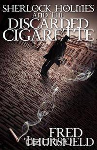 Sherlock Holmes and The Discarded Cigarette