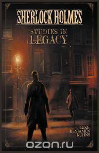 Sherlock Holmes Studies in Legacy