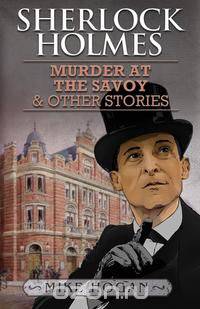 Sherlock Holmes and the Murder at the Savoy and Other Stories