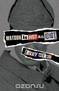 Watson Is Not an Idiot