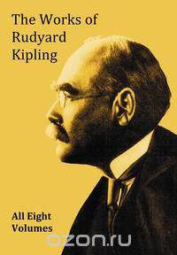 The Works of Rudyard Kipling - 8 Volumes from the Complete Works in One Edition