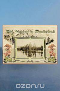 Fly Fishing in Wonderland