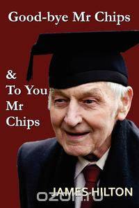 Good-Bye, Mr. Chips & to You, Mr. Chips