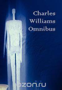 Charles Williams Omnibus - War in Heaven, Many Dimensions, the Place of the Lion, Shadows of Ecstasy, the Greater Trumps, Descent Into Hell, All Hallo