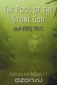 The Pool of the Stone God and Other Tales