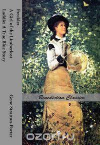 Freckles, A Girl of the Limberlost AND Laddie