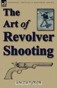 The Art of Revolver Shooting