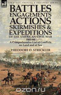 Battles, Engagements, Actions, Skirmishes and Expeditions of the American Civil War, 1861-66