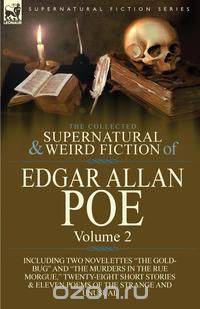 The Collected Supernatural and Weird Fiction of Edgar Allan Poe-Volume 2