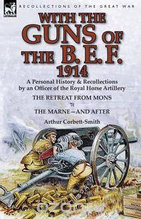 With the Guns of the B. E. F., 1914