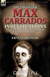 The Collected Max Carrados Investigations