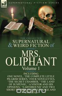 The Collected Supernatural and Weird Fiction of Mrs Oliphant