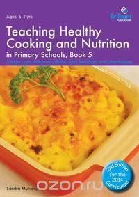 Teaching Healthy Cooking and Nutrition in Primary Schools, Book 5