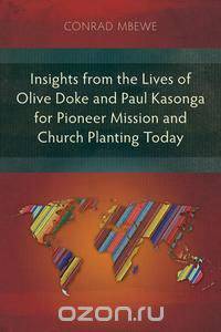 Insights from the Lives of Olive Doke and Paul Kasonga for Pioneer Mission and Church Planting Today