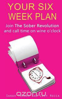 Your Six Week Plan - Join the Sober Revolution and Call Time on Wine O