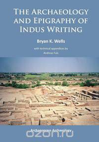 Archaeology and Epigraphy of Indus Writing