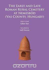 Early and Late Roman Rural Cemetery at Nemesbod (Vas County, Hungary)