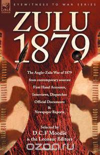 Zulu 1879 - The Anglo-Zulu War of 1879 from Contemporary Sources