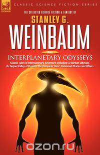 Interplanetary Odysseys - Classic Tales of Interplanetary Adventure Including