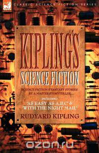 Kiplings Science Fiction - Science Fiction & Fantasy stories by a master storyteller including, 