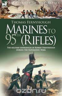 Marines to 95th (Rifles) - The military experiences of Robert Fernyhough during the Napoleonic Wars.